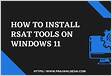 How to Install RSAT on Windows 11 2 Working Method